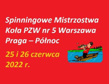 Spinningowe Mistrzostwa Koła PZW nr 5 Warszawa Praga – Północ w dniach 25 i 26 czerwca 2022 r.